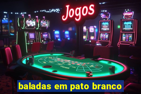 baladas em pato branco